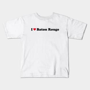 I Love Baton Rouge Kids T-Shirt